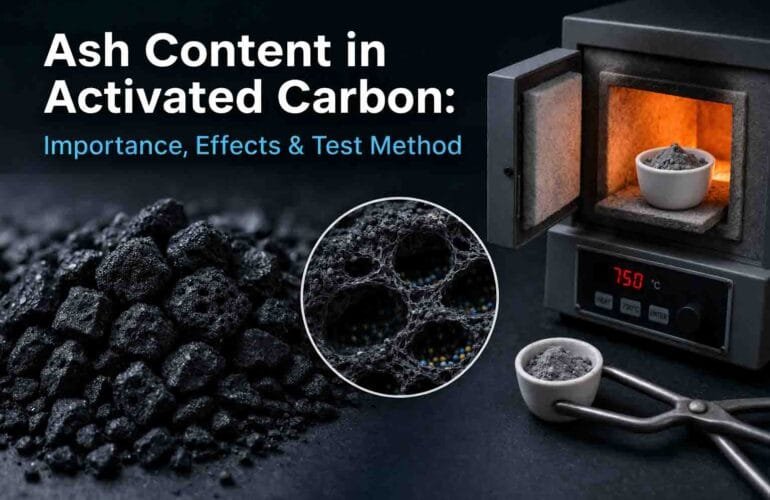 Ash Content in Activated Carbon: Importance, Effects & Test Method